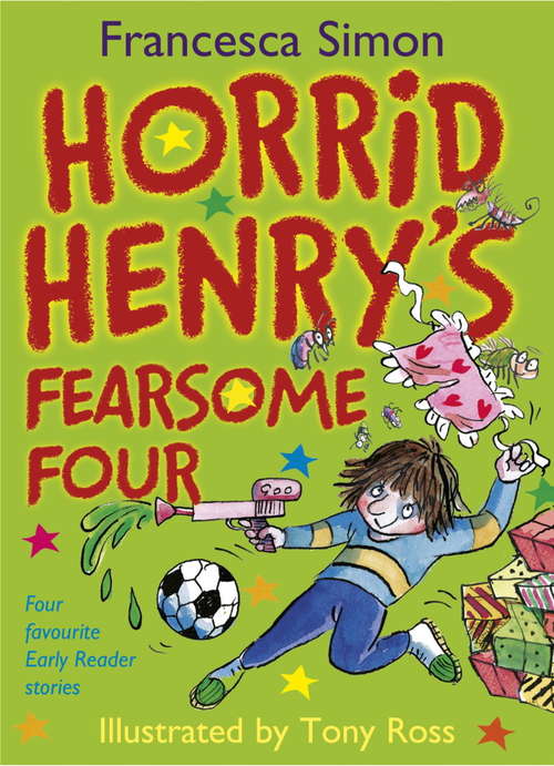 Book cover of Horrid Henry's Fearsome Four: Four favourite Early Reader stories (Horrid Henry Early Reader #18)
