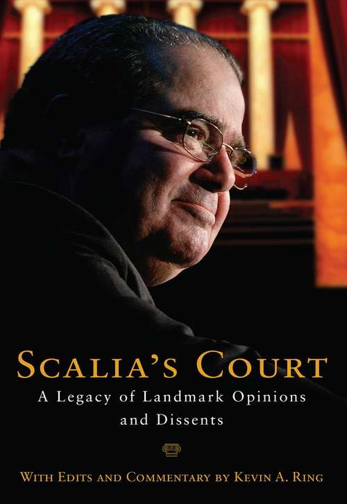 Book cover of Scalia's Court: A Legacy of Landmark Opinions and Dissents