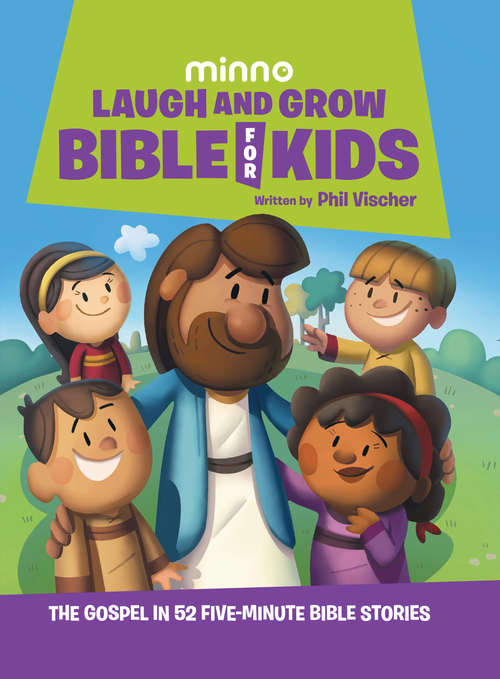 Book cover of Laugh and Grow Bible for Kids: The Gospel in 52 Five-Minute Bible Stories