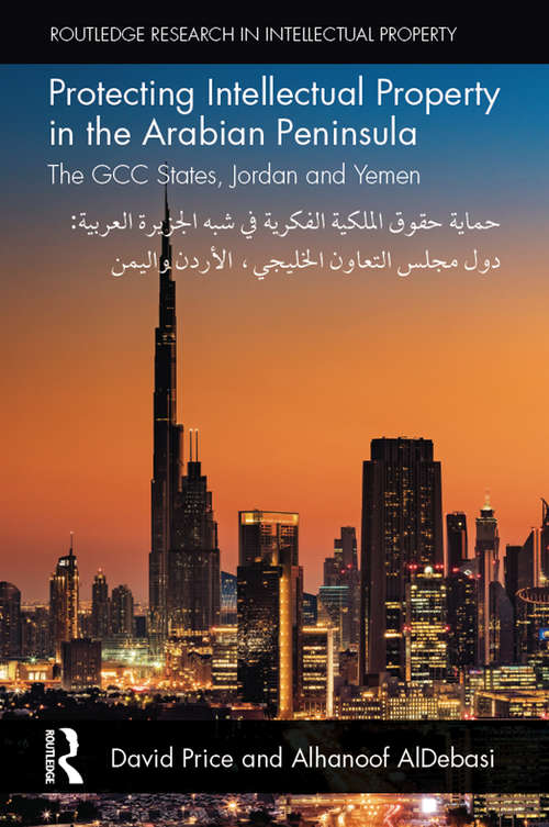 Book cover of Protecting Intellectual Property in the Arabian Peninsula: The GCC states, Jordan and Yemen (Routledge Research in Intellectual Property)