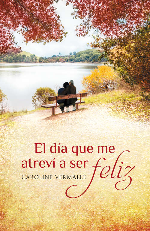 Book cover of El día que me atreví a ser feliz