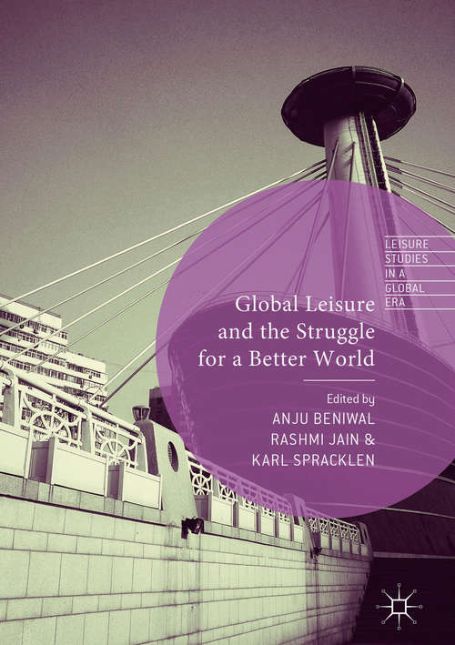 Book cover of Global Leisure and the Struggle for a Better World (1st ed. 2018) (Leisure Studies in a Global Era)