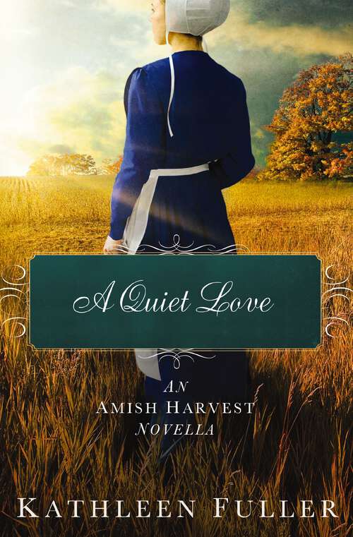 Book cover of A Quiet Love: An Amish Harvest Novella
