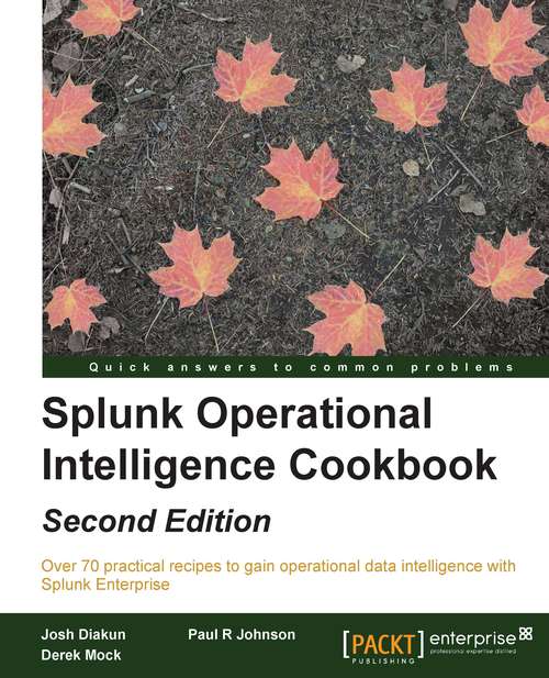 Splunk Operational Intelligence Cookbook - Second Edition