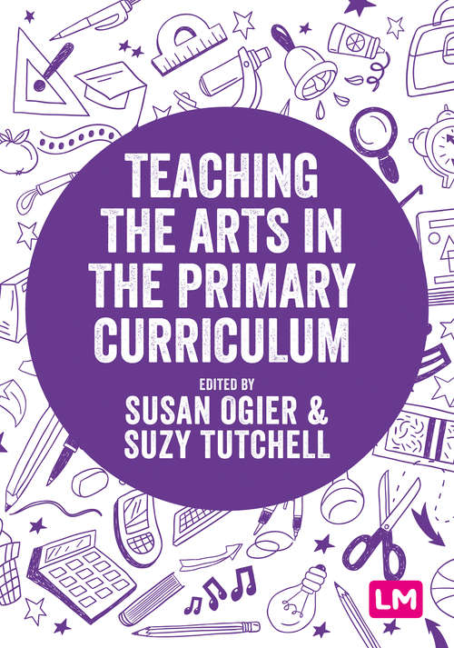 Book cover of Teaching the Arts in the Primary Curriculum (Exploring the Primary Curriculum)