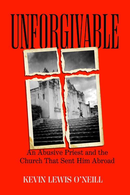 Book cover of Unforgivable: An Abusive Priest and the Church That Sent Him Abroad (1)