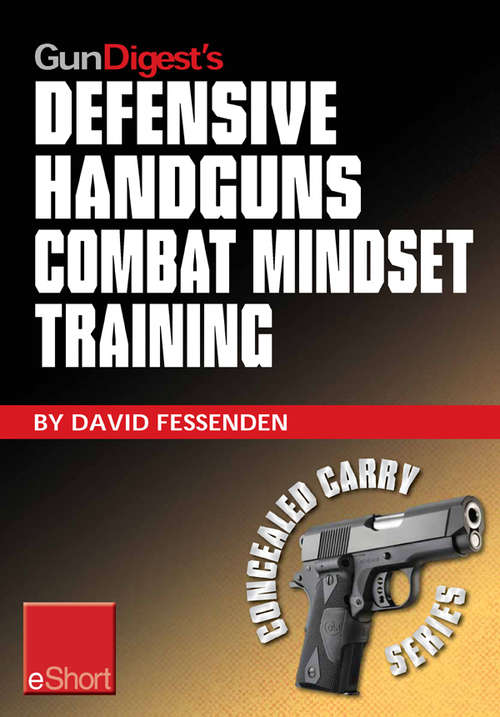 Book cover of Gun Digest's Defensive Handguns Combat Mindset Training eShort