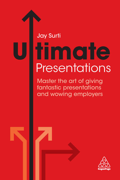 Ultimate Presentations: Master the Art of Giving Fantastic Presentations and Wowing Employers (Ultimate Series)