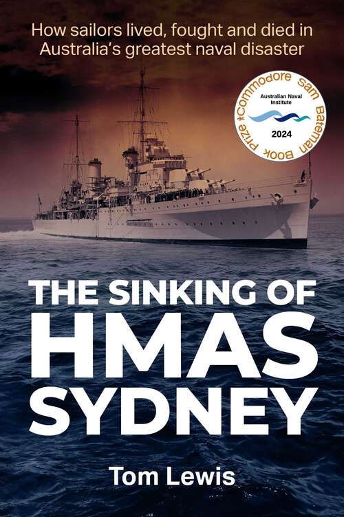 Book cover of The Sinking of HMAS Sydney: How Sailors lived, fought and died in Australia's greatest naval disaster