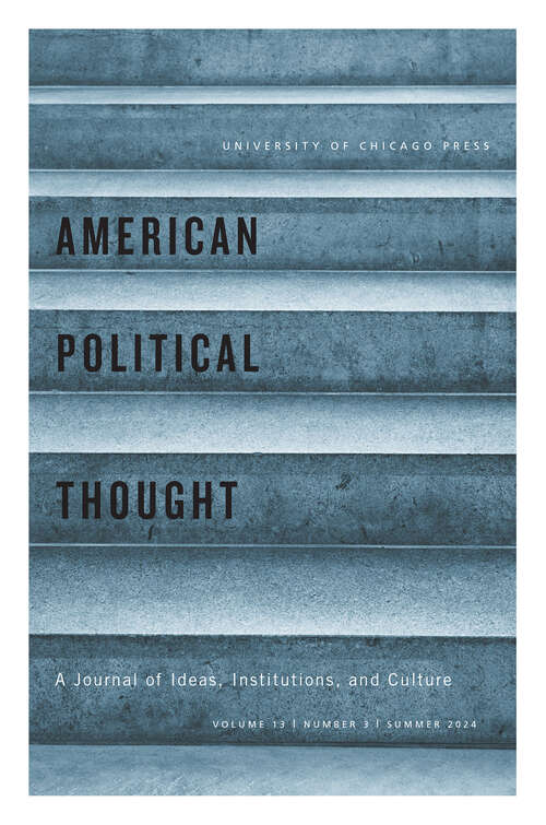 Book cover of American Political Thought, volume 13 number 3 (Summer 2024)