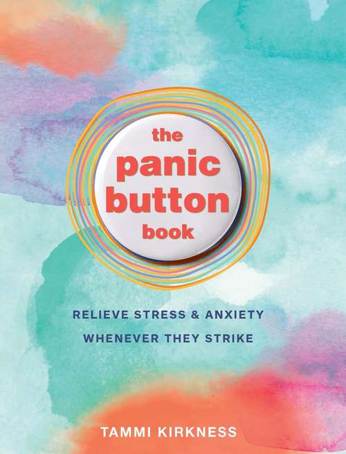 Book cover of The Panic Button Book: Relieve Stress and Anxiety Whenever They Strike