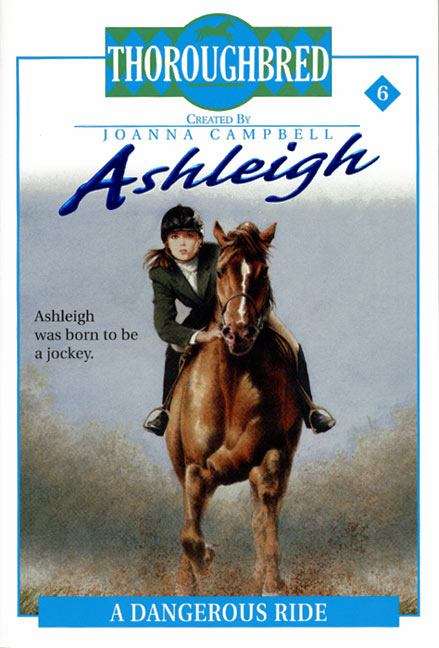 Book cover of A Dangerous Ride (Thoroughbred Ashleigh #6)