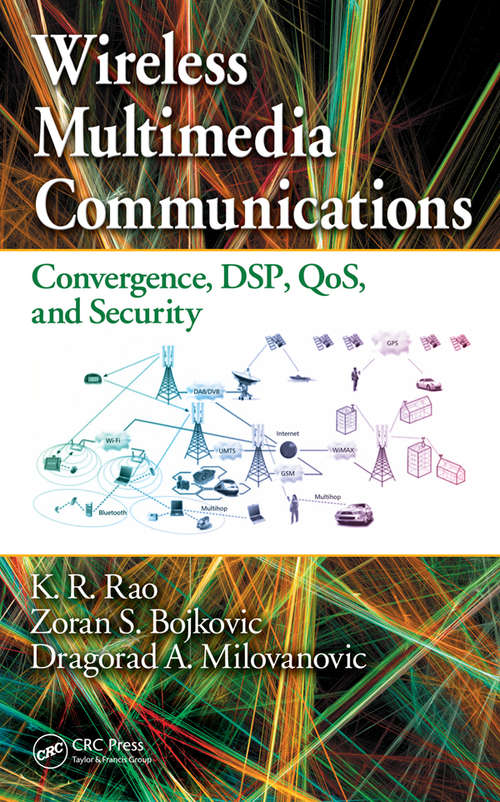 Wireless Multimedia Communications: Convergence, DSP, QoS, and Security