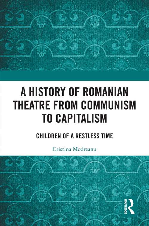 Book cover of A History of Romanian Theatre from Communism to Capitalism: Children of a Restless Time