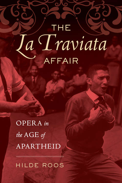 Book cover of The "La Traviata" Affair: Opera in the Age of Apartheid (Music of the African Diaspora #20)