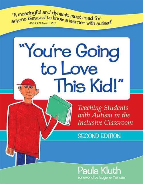 Book cover of You're Going to Love This Kid! Teaching Students with Autism in the Inclusive Classroom (2nd Edition)