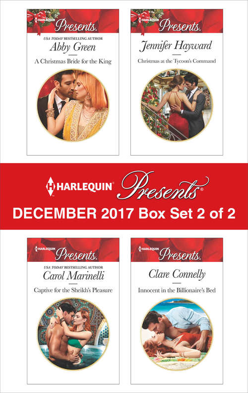 Harlequin Presents December 2017 - Box Set 2 of 2: A Christmas Bride for the King\Captive for the Sheikh's Pleasure\Christmas at the Tycoon's Command\Innocent in the Billionaire's Bed