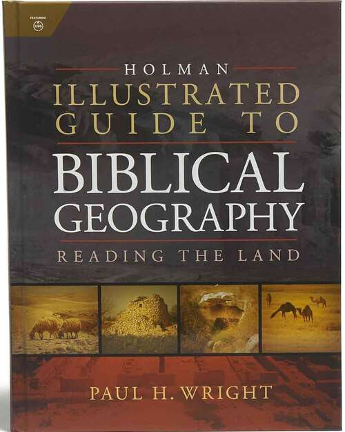 Book cover of Holman Illustrated Guide to Biblical Geography: Reading the Land