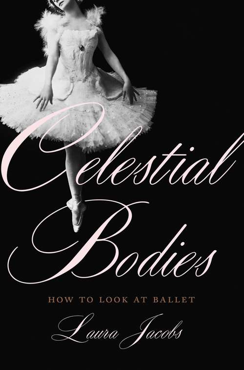 Book cover of Celestial Bodies: How to Look at Ballet