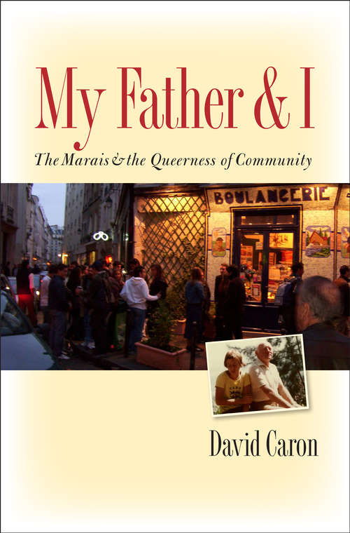 Book cover of My Father and I: The Marais and the Queerness of Community