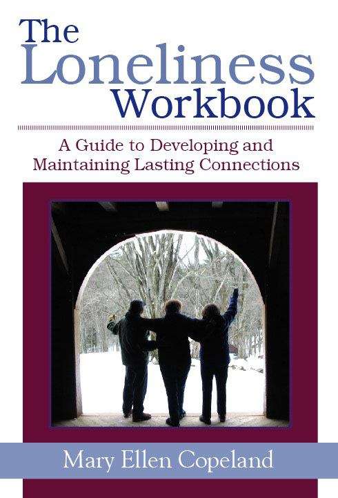 Book cover of The Loneliness Workbook:A Guide to Developing and Maintaining Lasting Connections