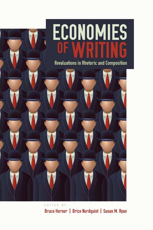 Economies of Writing: Revaluations in Rhetoric and Composition