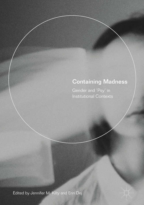 Containing Madness: Gender and ‘Psy’ in Institutional Contexts