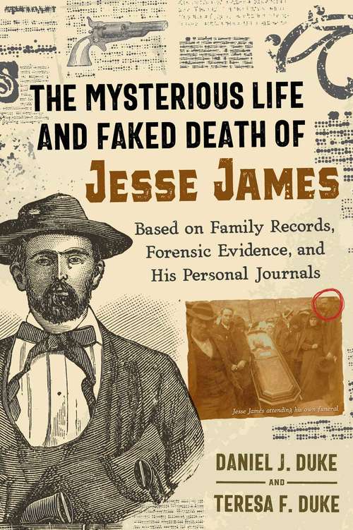 Book cover of The Mysterious Life and Faked Death of Jesse James: Based on Family Records, Forensic Evidence, and His Personal Journals