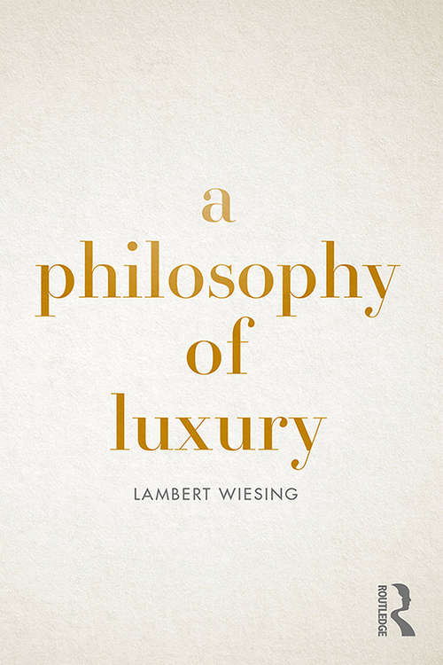 Book cover of A Philosophy of Luxury
