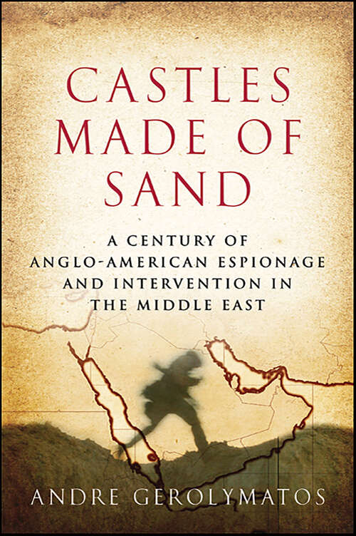 Book cover of Castles Made of Sand: A Century of Anglo-American Espionage and Intervention in the Middle East