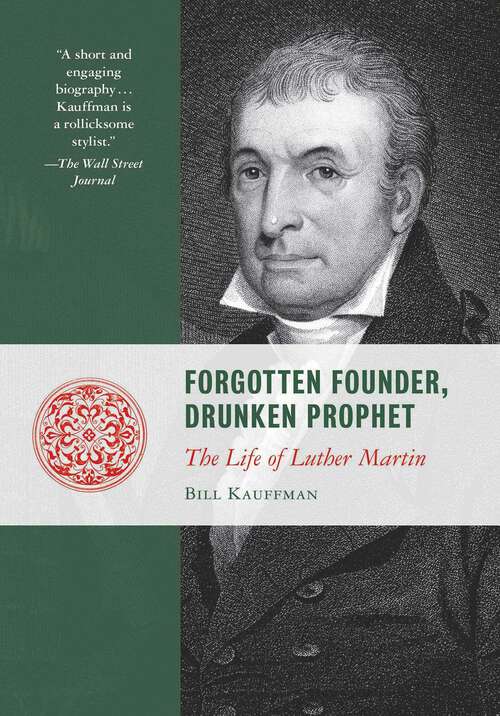 Book cover of Forgotten Founder, Drunken Prophet: The Life of Luther Martin (Lives of the Founders)
