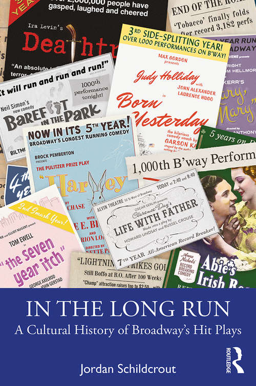 Book cover of In the Long Run: A Cultural History of Broadway’s Hit Plays