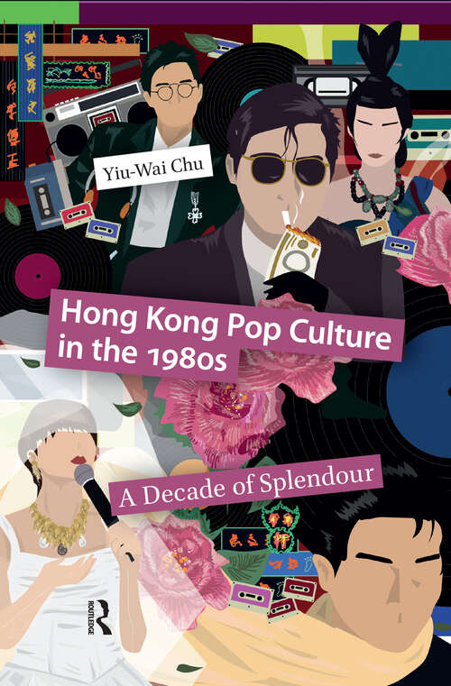 Book cover of Hong Kong Pop Culture in the 1980s: A Decade of Splendour (1) (Asian Visual Cultures)
