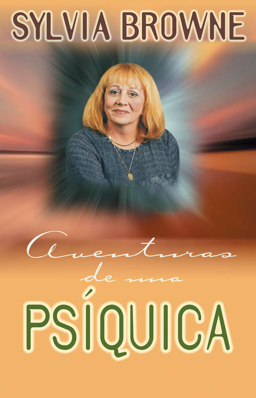 Book cover of Aventuras De Una Psíquica: La Vida Fascinante E Inspiradora De Una De Las Clarividentes Mas Exitosas De America