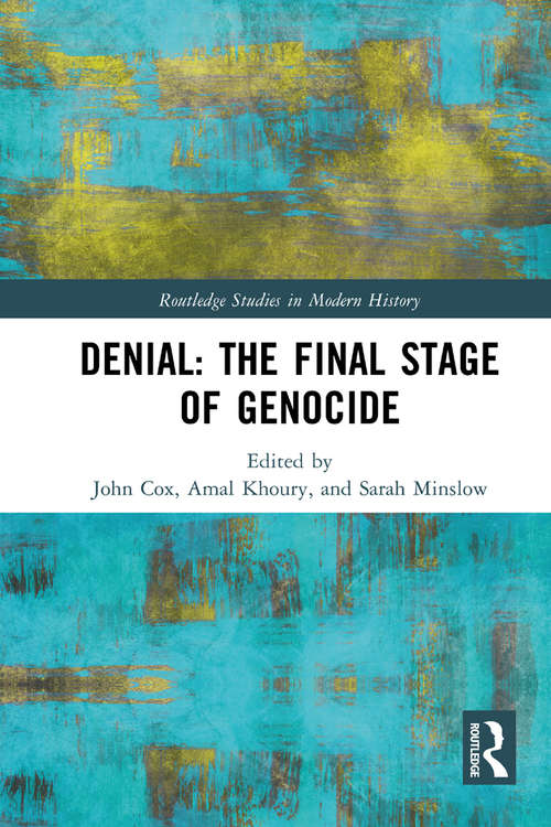 Denial: the Final Stage of Genocide? (Routledge Studies in Modern History)