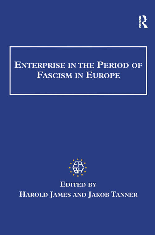 Enterprise in the Period of Fascism in Europe (Studies in Banking and Financial History)