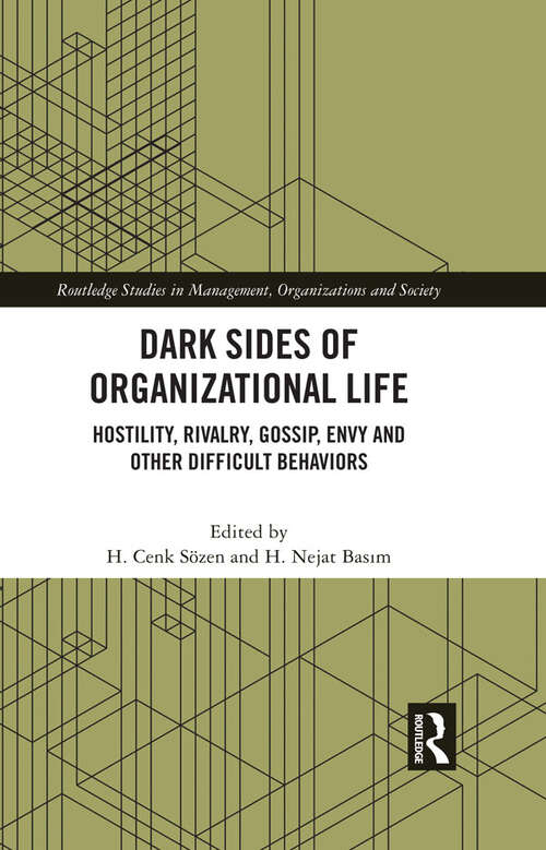 Book cover of Dark Sides of Organizational Life: Hostility, Rivalry, Gossip, Envy and other Difficult Behaviors (Routledge Studies in Management, Organizations and Society)