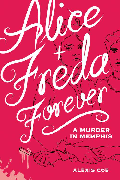 Book cover of Alice + Freda Forever: A Murder in Memphis