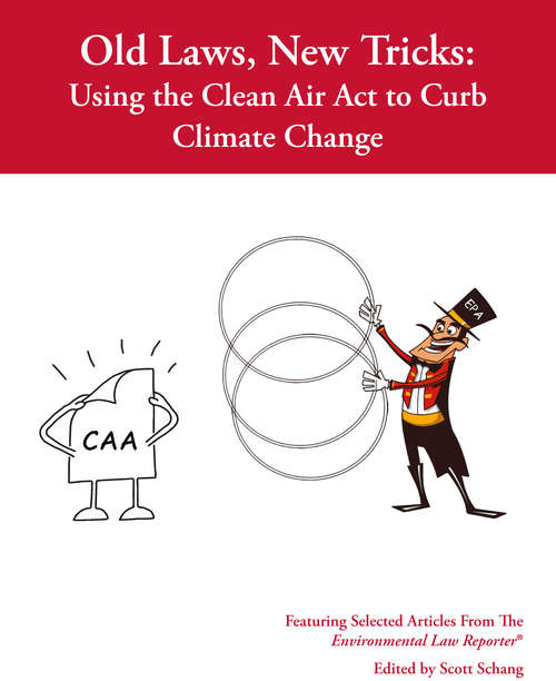 Old Law, New Tricks: Using the Clean Air Act to Curb Climate Change