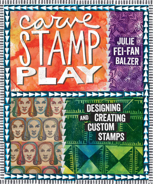 Carve, Stamp, Play: Designing and Creating Custom Stamps