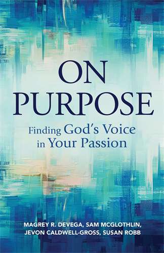Book cover of On Purpose: Finding God's Voice in Your Passion (On Purpose [EPUB])