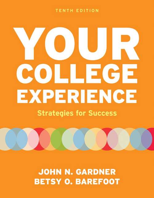 Your College Experience: Strategies for Success (Tenth Edition)