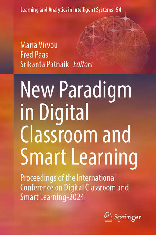 Book cover of New Paradigm in Digital Classroom and Smart Learning: Proceedings of the International Conference on Digital Classroom and Smart Learning-2024 (Learning and Analytics in Intelligent Systems #54)