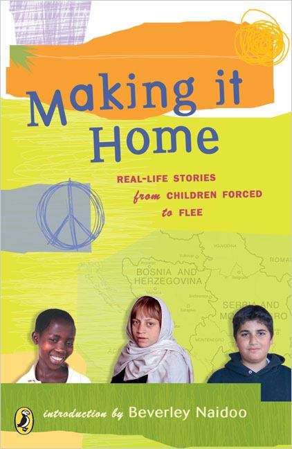 Book cover of Making It Home: Real-Life Stories from Children Forced to Flee