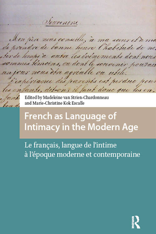 Book cover of French as Language of Intimacy in the Modern Age: Le français, langue de l'intime à l'époque moderne et contemporaine (1) (Languages and Culture in History)
