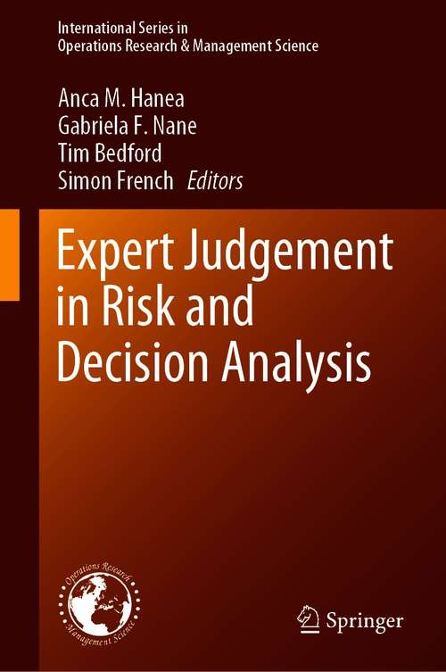 Expert Judgement in Risk and Decision Analysis (International Series in Operations Research & Management Science #293)