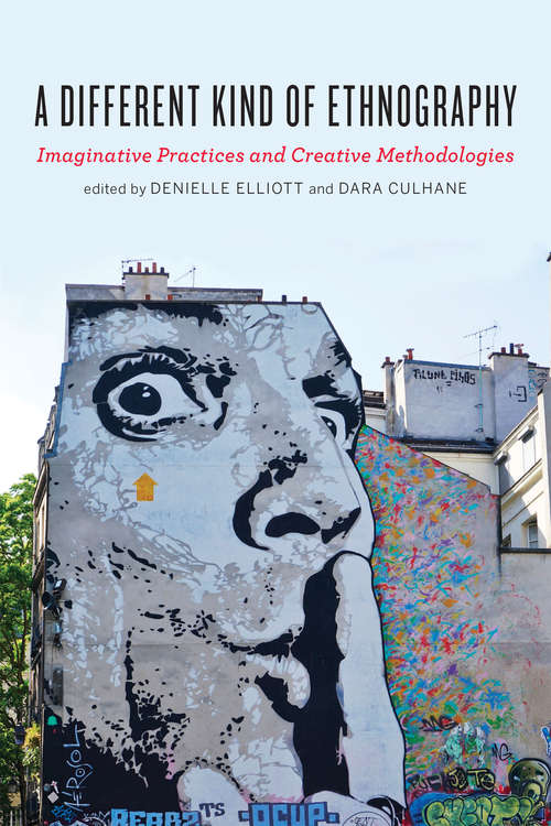 Book cover of A Different Kind of Ethnography: Imaginative Practices And Creative Methodologies