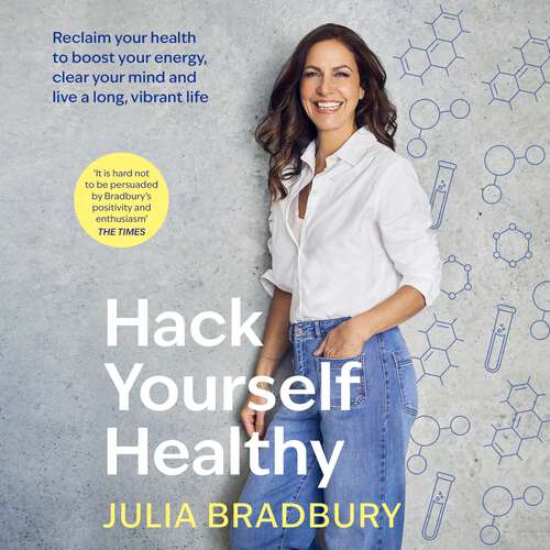 Book cover of Hack Yourself Healthy: Reclaim your health to boost your energy, clear your mind and live a long, vibrant life
