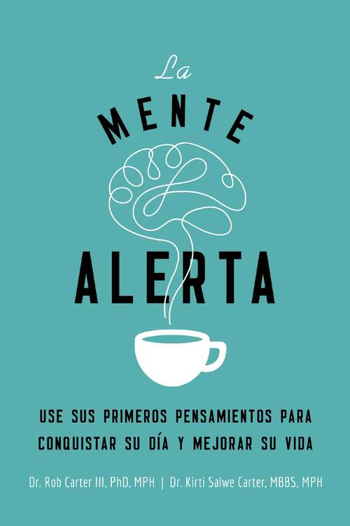Book cover of La mente alerta: Usa tus primeros pesamientos para conquistar tu día y mejorar tu vida