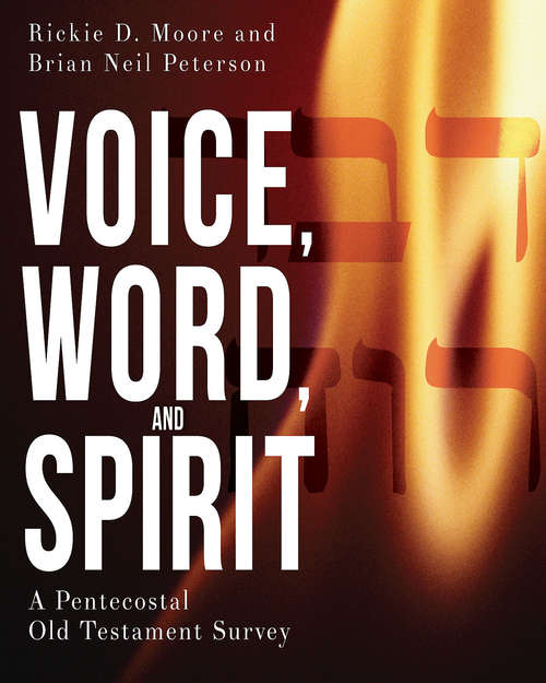 Voice, Word, and Spirit: A Pentecostal Old Testament Survey